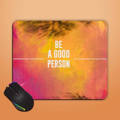 Be A Good Person Mouse Pad Chachhi