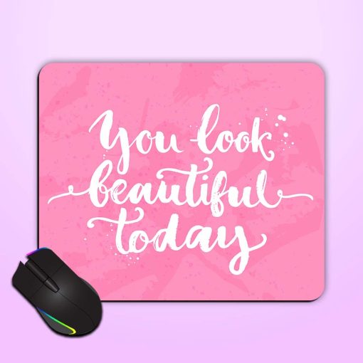 You Look Beautiful Mouse Pad Chachhi