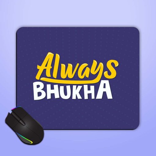 Always Bhukha Humorous Mouse Pad Chachhi