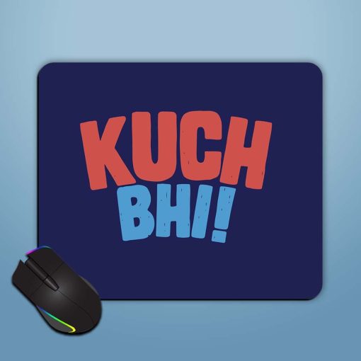 Kuch Bhi Humorous Mouse Pad Chachhi