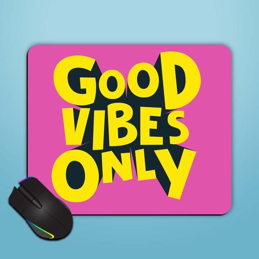 Good Vibes Only Mouse Pad Chachhi