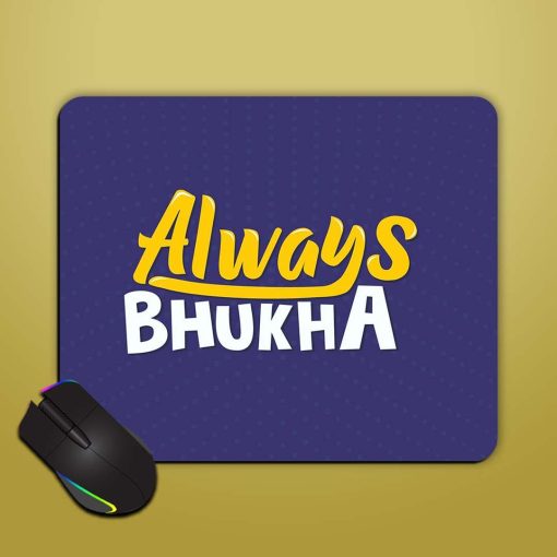 Always Bhukha Humorous Mouse Pad Chachhi