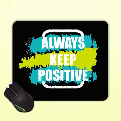 Always Keep Positivequote Mouse Pad Chachhi