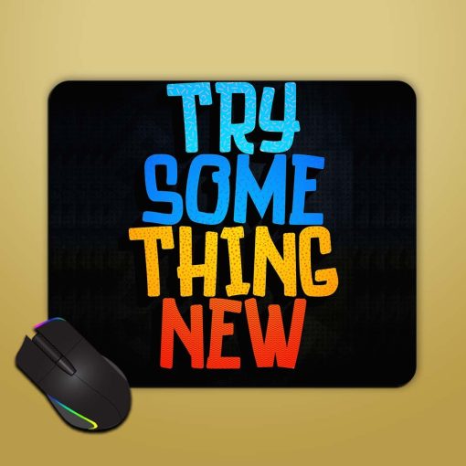 Try Something New Mouse Pad Chachhi