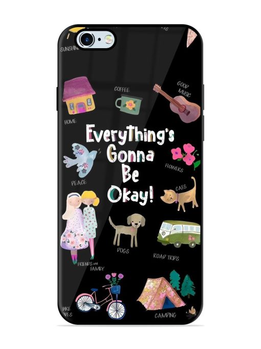 Everything'S Gonna Be Okay Glossy Soft Edge Case for Apple Iphone 6S Chachhi