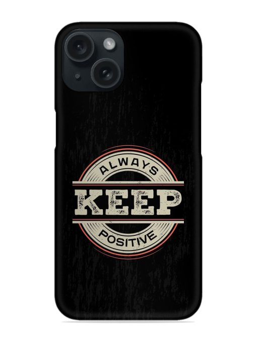 Always Keep Positive Snap Case