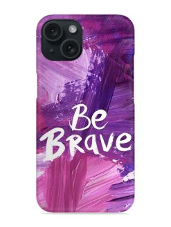 Be Brave Snap Case