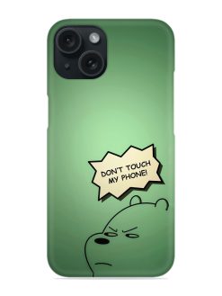 Don'T Touch My Phone Snap Case