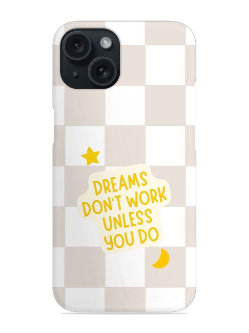 Dreams Dont Work Unless You Do Snap Case