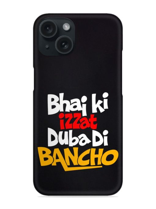 Bhai Ki Izzat Dubba Di Bancho Snap Case