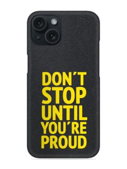 Don'T Stop Until You Are Proud Snap Case
