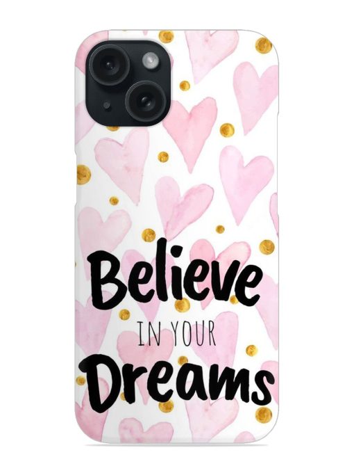 Believe In Your Dreams Snap Case