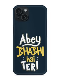 Abey Bhabhi Hai Teri Snap Case