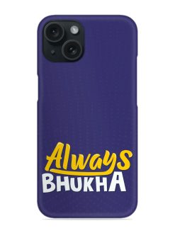 Always Bhukha Humorous Snap Case