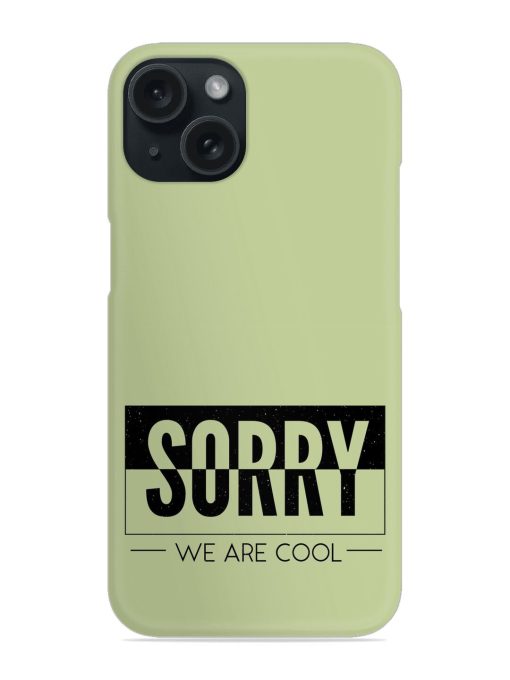 Slogan Sorry Cool Snap Case