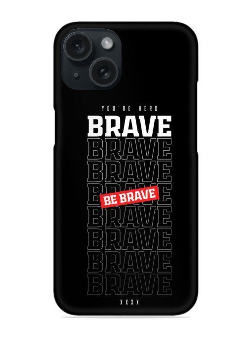 Be Brave Snap Case