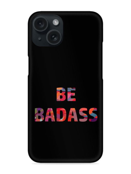 Be Badass Snap Case