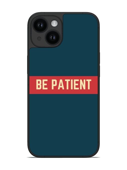 Be Patient Glossy Soft Edge Case